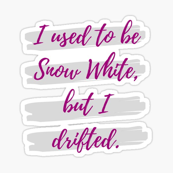 Item preview, I used to be snow white but I drifted designed and sold by Eve :).
