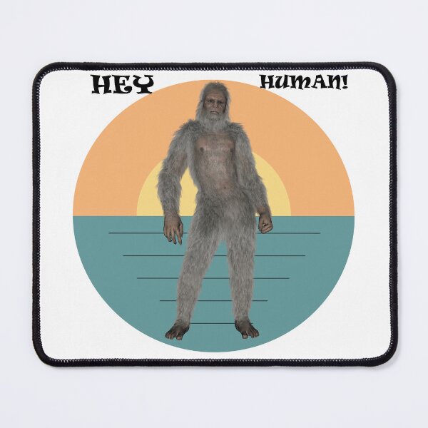 Item preview, Big foot hey human shirts for men, big foot hey human hats, big foot hey human stickers, big foot hey human o'clock, big foot hey human masks, big foot hey human phone cases designed and sold by Poussyarts.