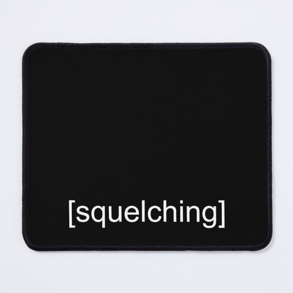 Item preview, [squelching] designed and sold by ninthstreet.
