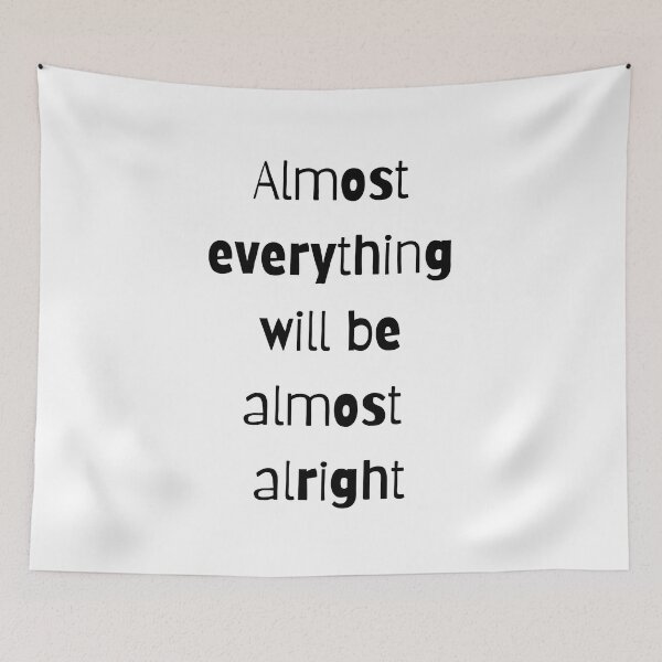 Item preview, Almost everything will be almost alright designed and sold by shanesil.