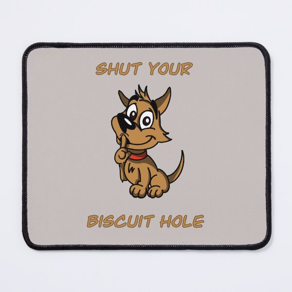 Item preview, Shut Your Biscuit Hole designed and sold by ShirtTurtle.