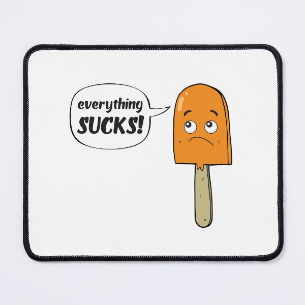 Item preview, Everything Sucks Popsicle designed and sold by Add To Cart.
