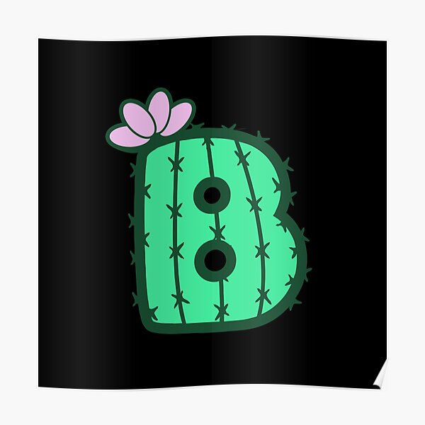 "Cactus B Cactus Letter B | Initial B Big Letter B" Poster For Sale By ...