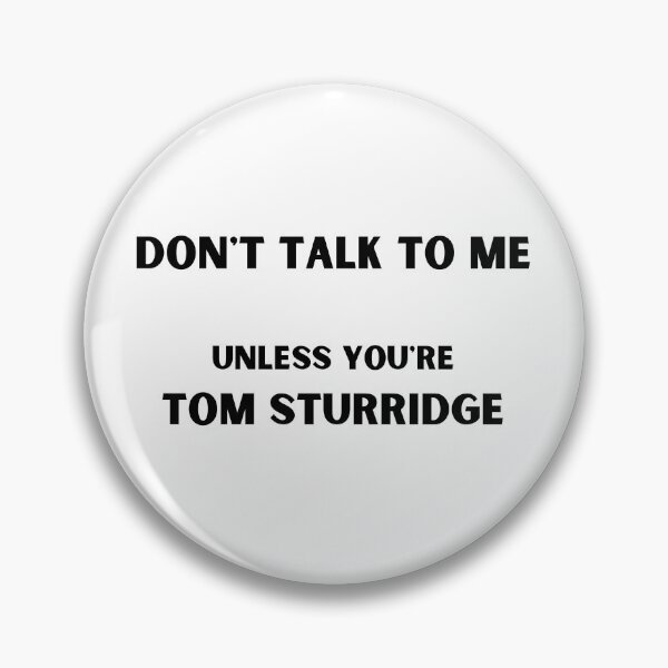 Item preview, Don't talk to me unless you're Tom Sturridge designed and sold by JStuartArt.