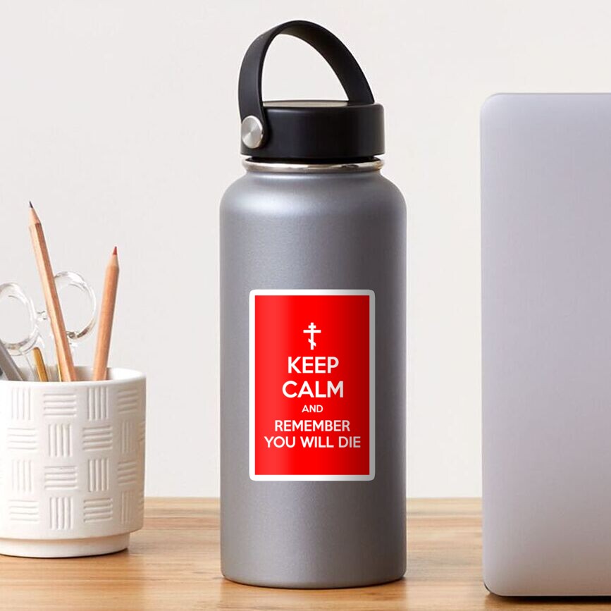 Keep Calm and Remember You Will Die No. 1 (Orthodox Cross) | Christian | Jesus Sticker