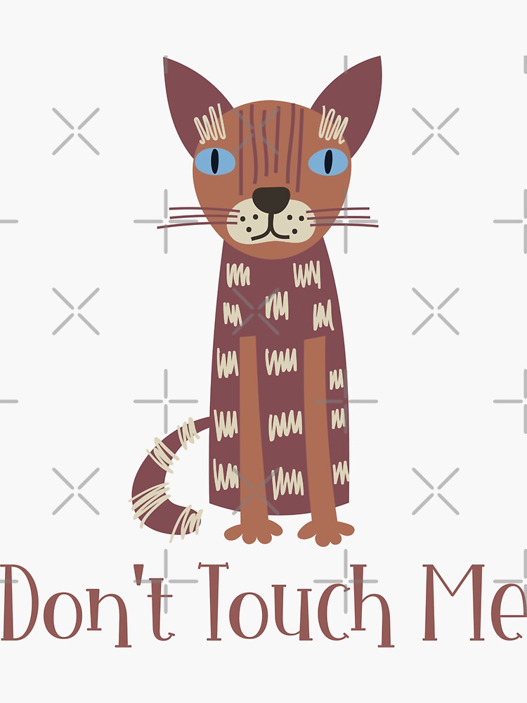 "Don't Touch Me Funny Cat" Sticker for Sale by HappyLifeCreate Redbubble