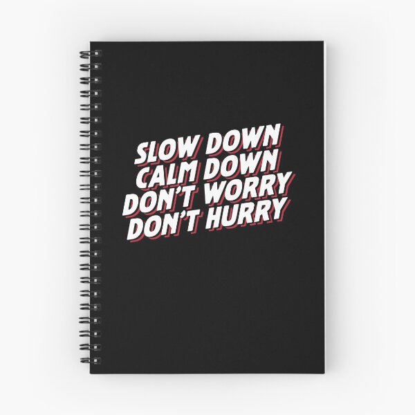 Item preview, Slow Down Calm Down Don't Worry Don't Hurry designed and sold by thingsandthings.
