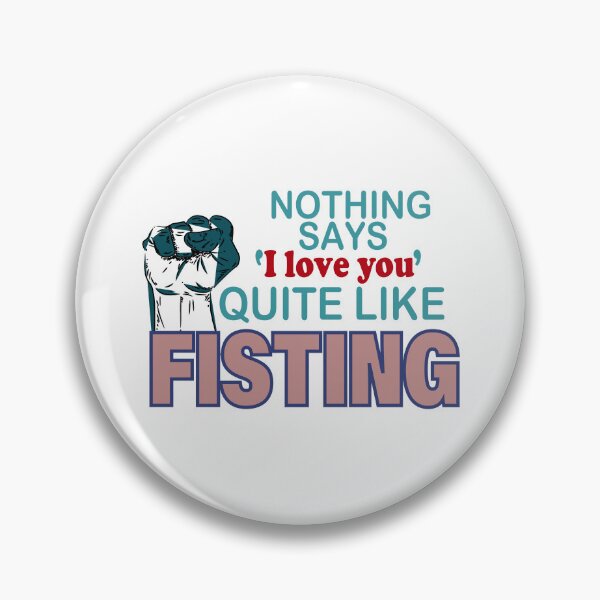 Item preview, nothing says love you quite like fisting designed and sold by YaassDesign.