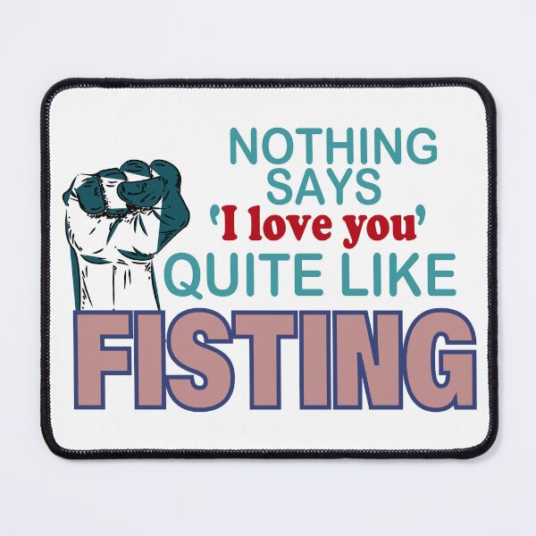 Item preview, nothing says love you quite like fisting designed and sold by YaassDesign.