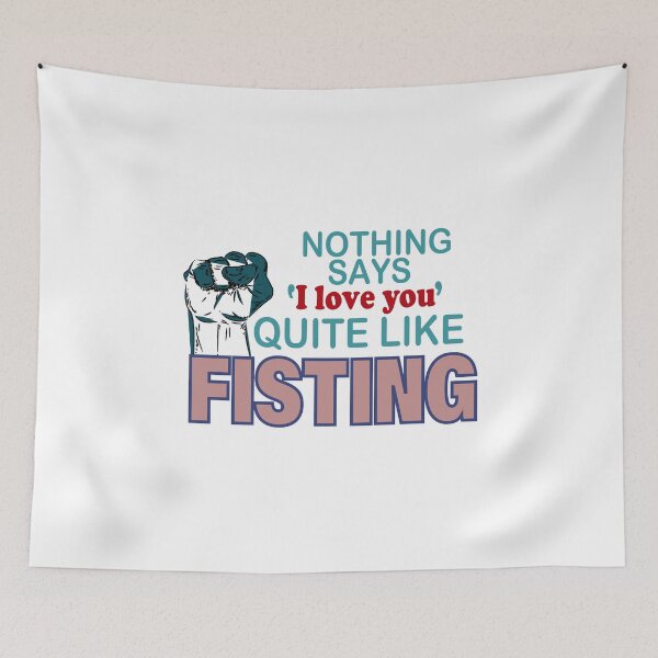 Item preview, nothing says love you quite like fisting designed and sold by YaassDesign.