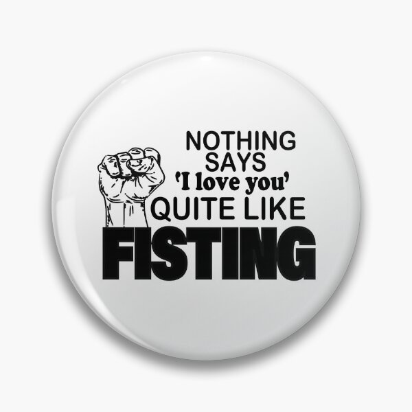 Item preview,   nothing says love you quite like fisting designed and sold by YaassDesign.