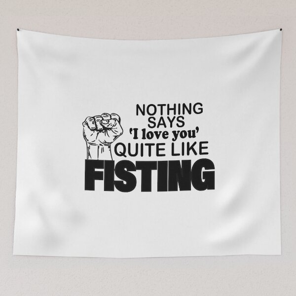 Item preview,   nothing says love you quite like fisting designed and sold by YaassDesign.