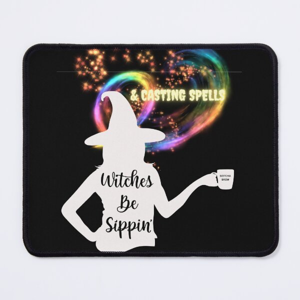 Item preview, WITCHES BE SIPPIN AND CASTING SPELLS BY SAGFABULOUS designed and sold by SagFabulous.