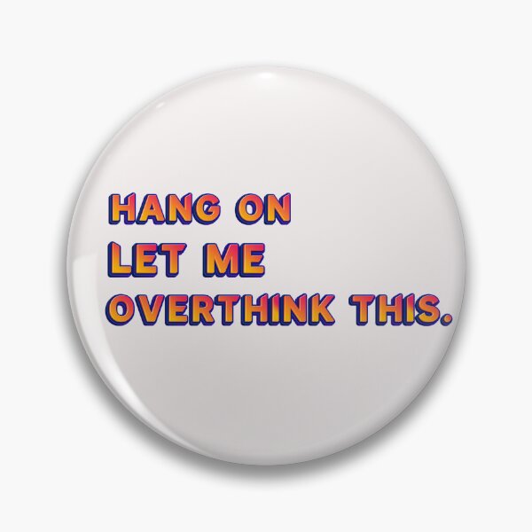 Item preview, Hang on let me overthink this. designed and sold by JOY STORE 45.
