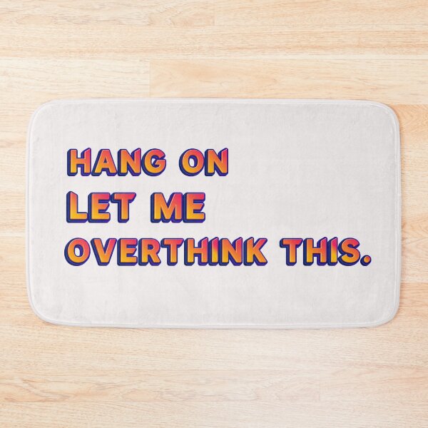 Item preview, Hang on let me overthink this. designed and sold by JOY STORE 45.