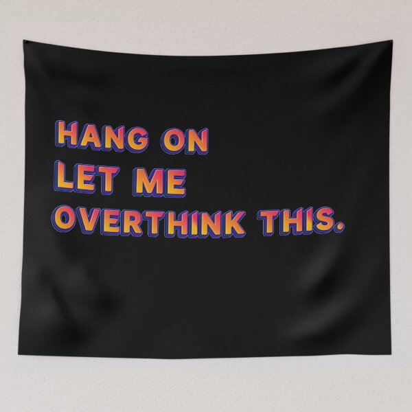 Item preview, Hang on let me overthink this. designed and sold by JOY STORE 45.