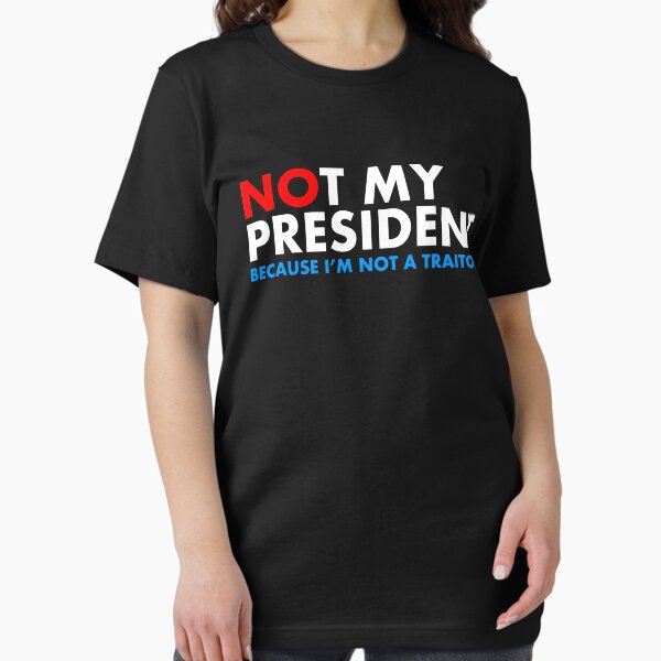 Item preview, Not My President I'm Not a Traitor designed and sold by Thelittlelord.