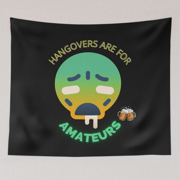 Item preview, HANGOVERS ARE FOR AMATEURS designed and sold by SagFabulous.