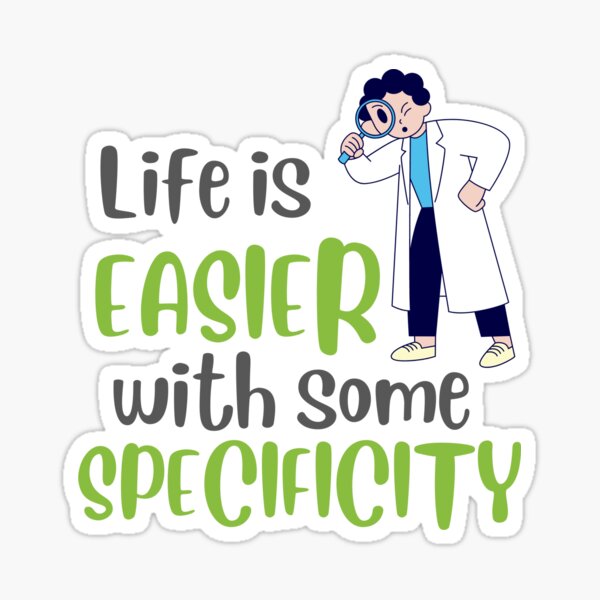 Life is Easier with Some Specificity for Medical Coders and Billers Sticker