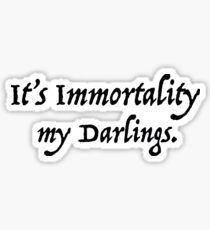 It's Immortality my darlings. Sticker