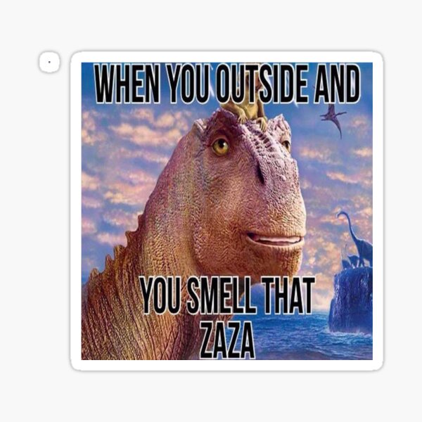 when-you-outside-and-you-smell-that-zaza-sticker-for-sale-by-shrewd