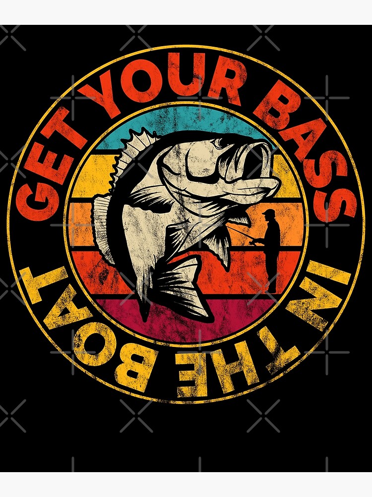 Funny Fishing Get Your Bass In The Boat Sticker for Sale by JasKei-Designs