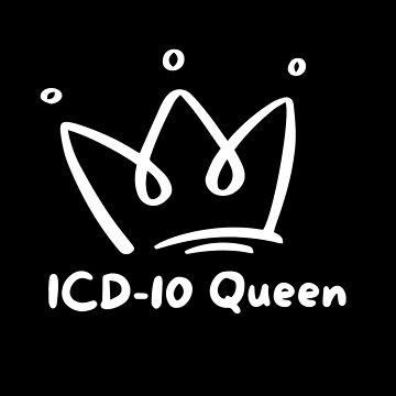 Artwork thumbnail, ICD-10 Queen for Medical Coders, Billers, Auditors by CCO-US