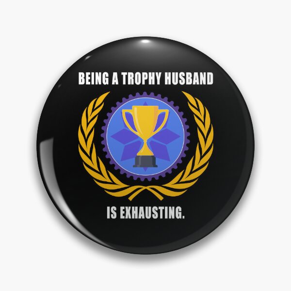 Item preview, Being a trophy husband is exhausting designed and sold by CarrieTDesigns.