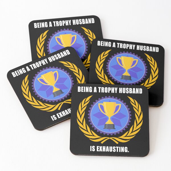 Item preview, Being a trophy husband is exhausting designed and sold by CarrieTDesigns.