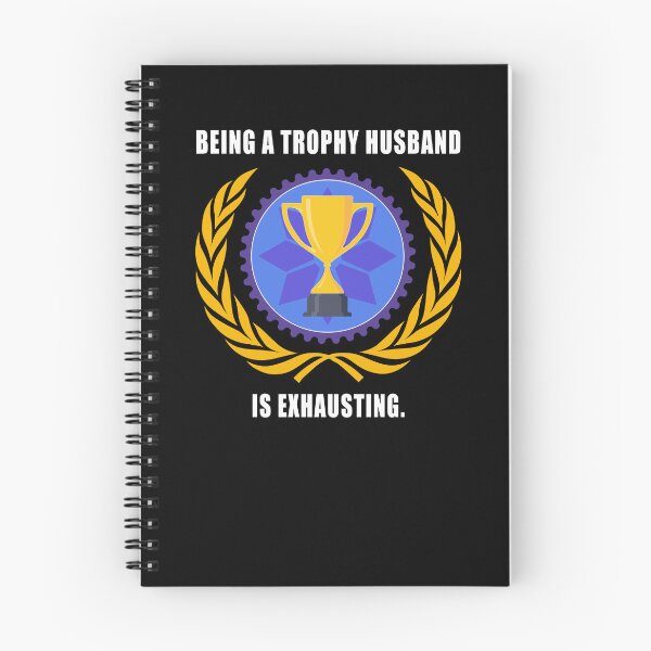 Item preview, Being a trophy husband is exhausting designed and sold by CarrieTDesigns.