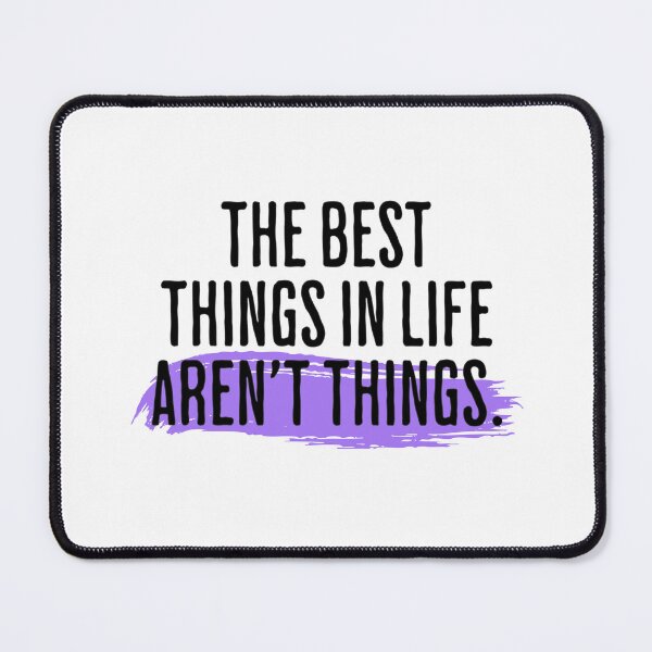 Item preview, The Best Things In Life Aren't Things - Philosophical Saying designed and sold by AlanPhotoArt.