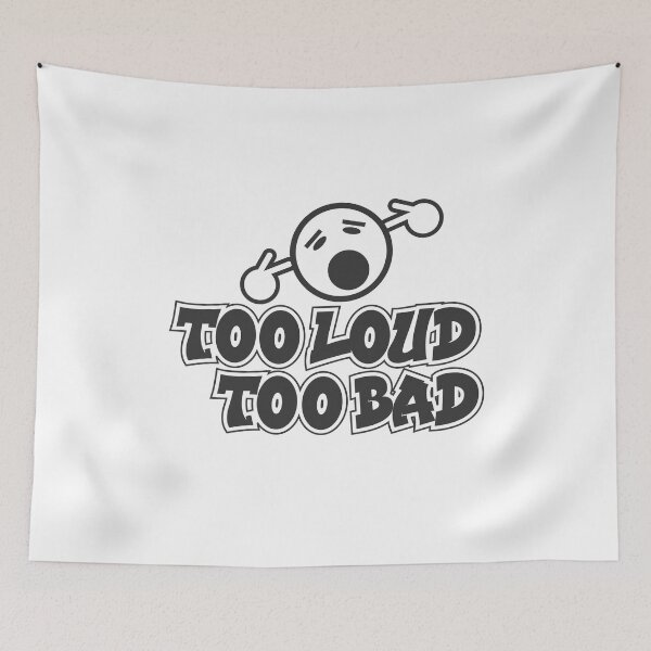 Item preview, Too Loud?Too bad designed and sold by Keyur44.