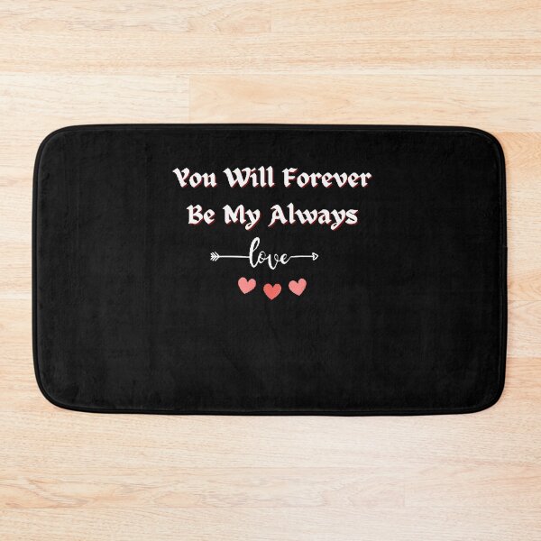 Item preview, You Will Forever Be My Always Love Quote - Funny and Cute T-Shirts Quotes designed and sold by Designspot2020.