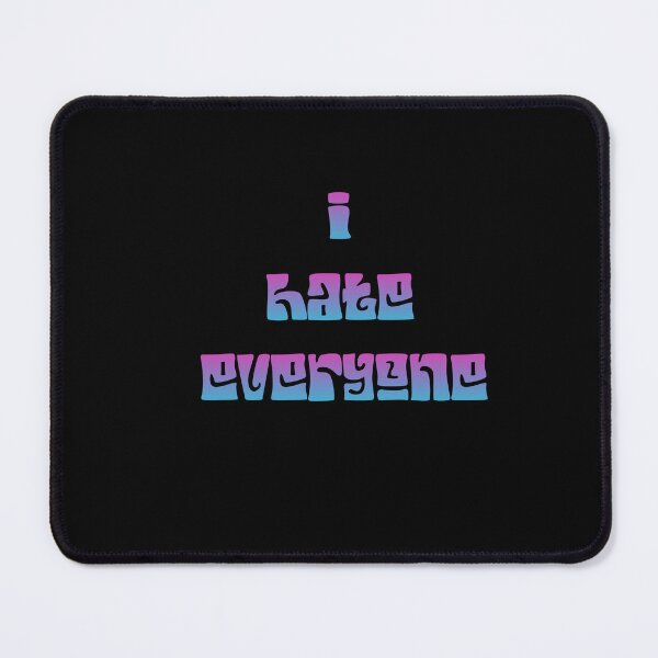 Item preview, i hate everyone designed and sold by DiscoVibes.