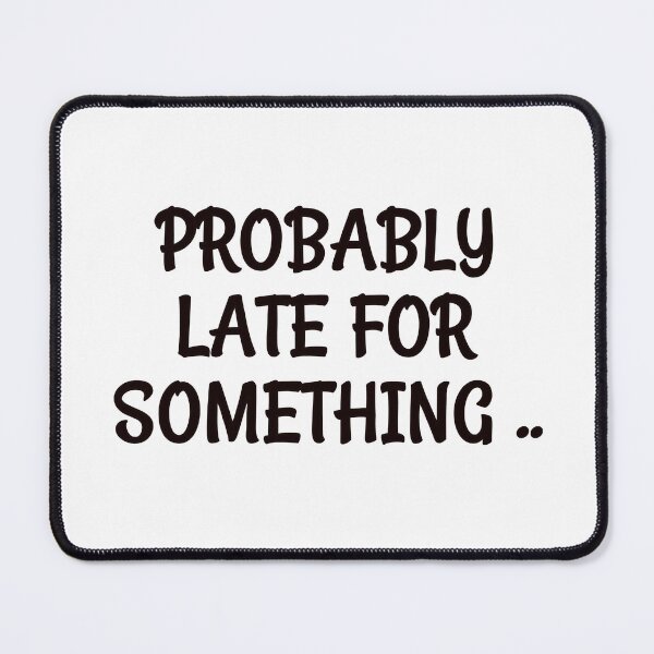 Item preview, Probablemente tarde para algo.. designed and sold by Overthinker9.