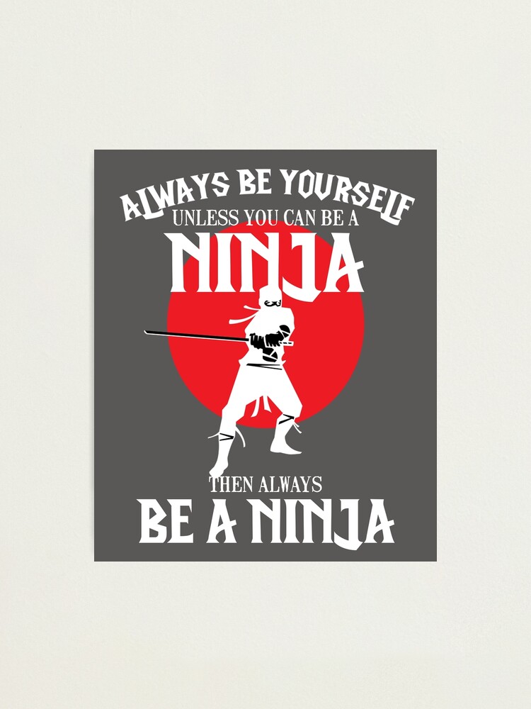 Always Be Yourself Unless You Can Be A Ninja Kids T-Shirt