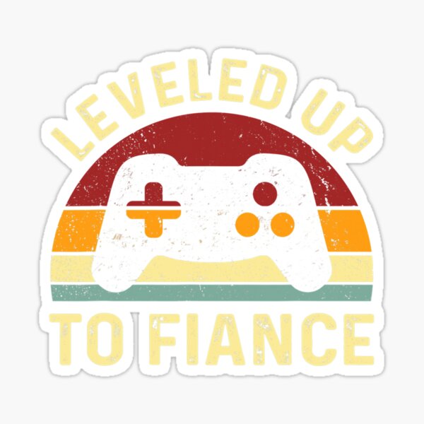 Leveled Up To Fiance - Just Engaged - Newly Engaged Couple Sticker