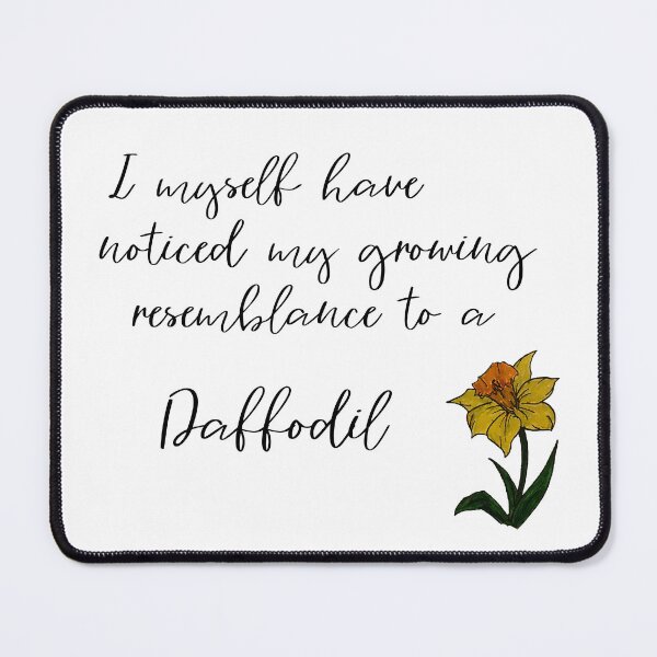 Item preview, I myself Have Noticed My Growing Resemblance to a Daffodil designed and sold by Kielan.