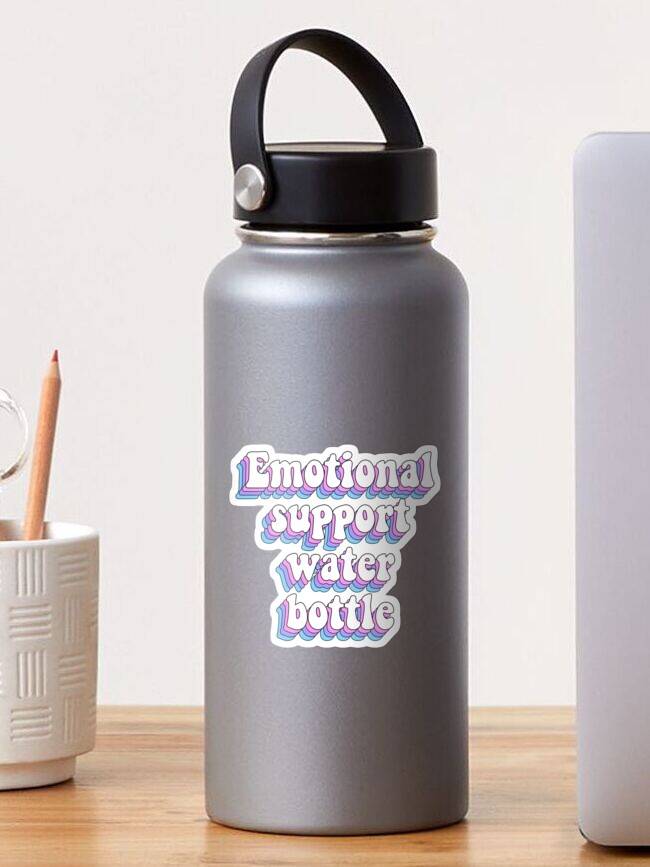 Emotional Support Water Bottle Sticker