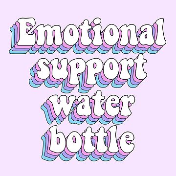 Artwork thumbnail, Emotional support water bottle by saracreates
