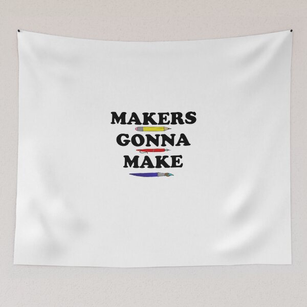 Item preview, Makers Gonna Make - Artists, Designers, Makers, Sculptors designed and sold by makeitsoph.