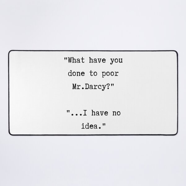 Item preview, Pride and Prejudice Quote | What have you done to poor Mr. Darcy? designed and sold by WordsToArt.