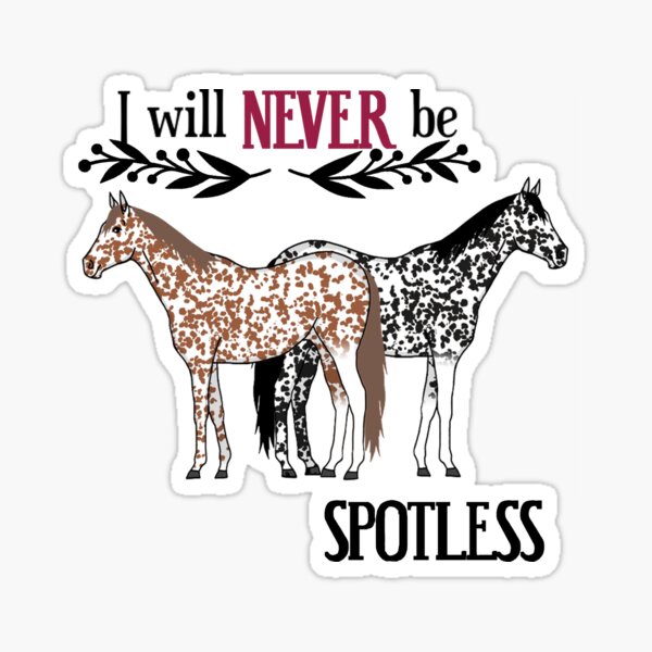 I Will NEVER Be Spotless Sticker