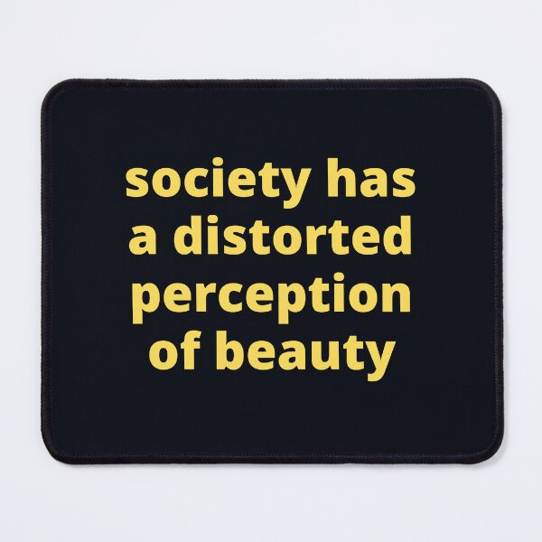 Item preview, Society has a distorted perception of beauty designed and sold by marunstudio.