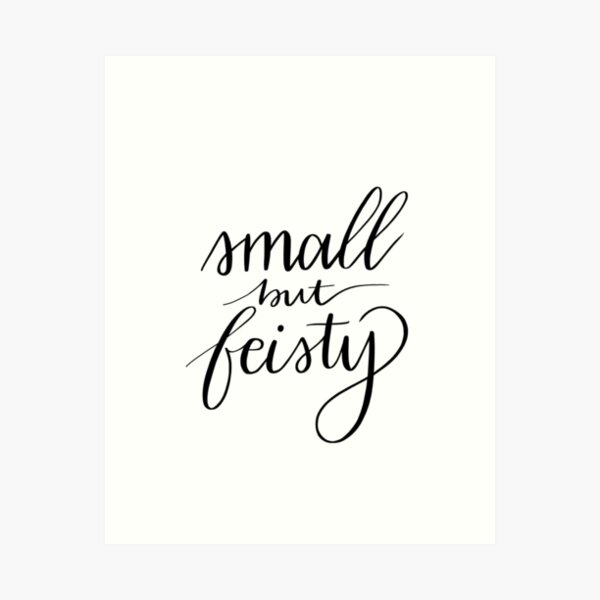 Item preview, 'Small But Feisty' Calligraphy designed and sold by bloemsgallery.