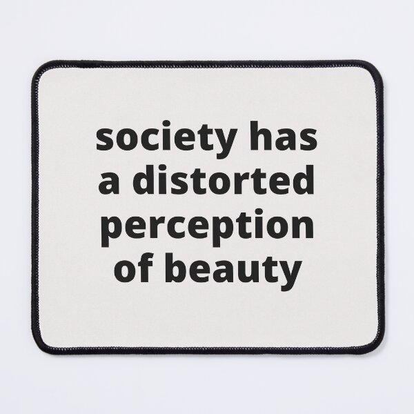 Item preview, Society has a distorted perception of beauty designed and sold by marunstudio.
