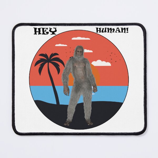Item preview, Big foot hey human shirts for men, big foot hey human hats, big foot hey human stickers, big foot hey human o'clock, big foot hey human masks, big foot hey human phone cases designed and sold by Poussyarts.