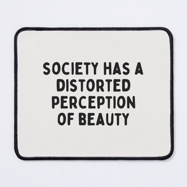 Item preview, Society has a distorted perception of beauty designed and sold by marunstudio.