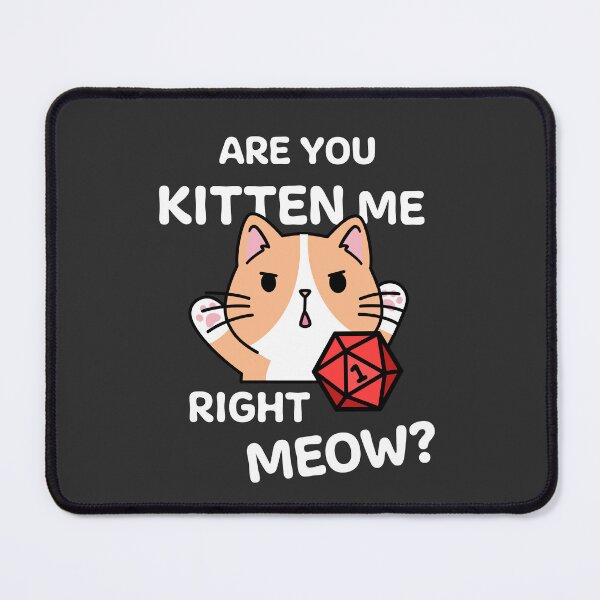 Item preview, Are You Kitten Me Right Meow DnD Cat Dice Roll designed and sold by Cute N' Nerdy Shop.