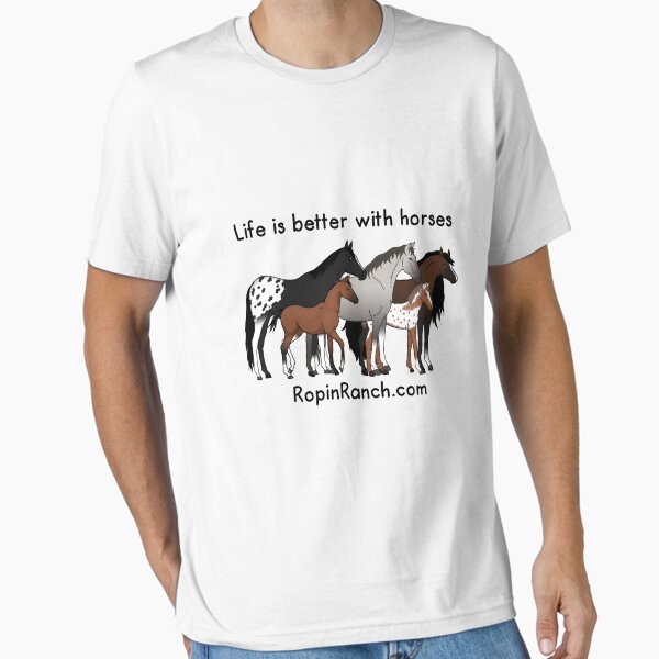 Life is Better With Horses Essential T-Shirt